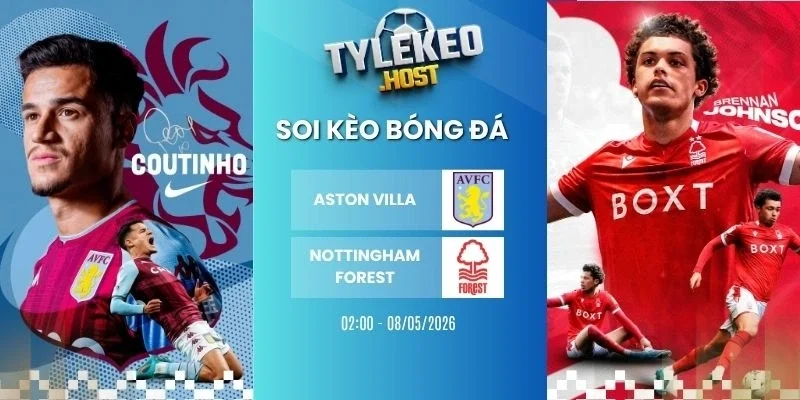 Ty le keo Aston Villa vs Nottingham Forest - C2, 08/05/2026
