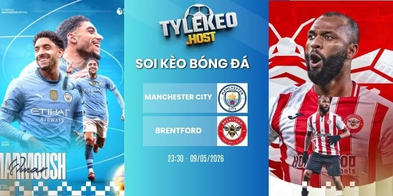 Tỷ lệ kèo Manchester City vs Brentford - NHA, 09/05/2026
