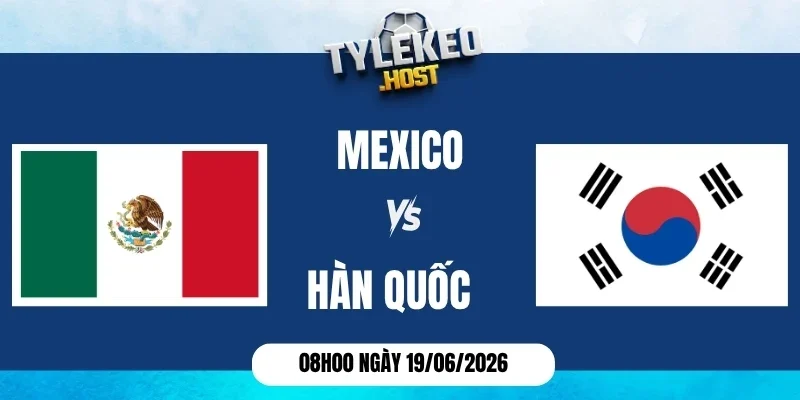 soi kèo nhà cái Mexico vs Hàn Quốc - Bảng A World Cup 08h00 19/06/2026