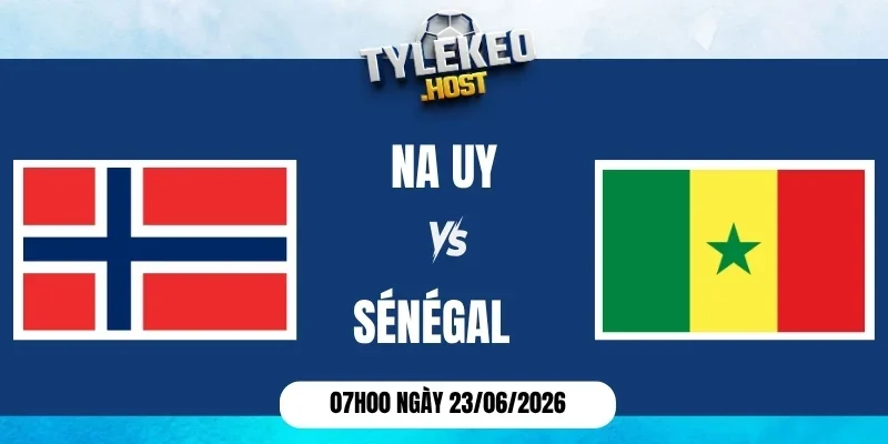 Soi kèo nhà cái Na Uy vs Sénégal - Bảng I World Cup 07h00 23/06/2026