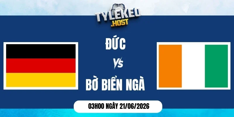 Tỷ lệ kèo Đức vs Bờ Biển Ngà - Bảng E World Cup 03h00 21/06/2026